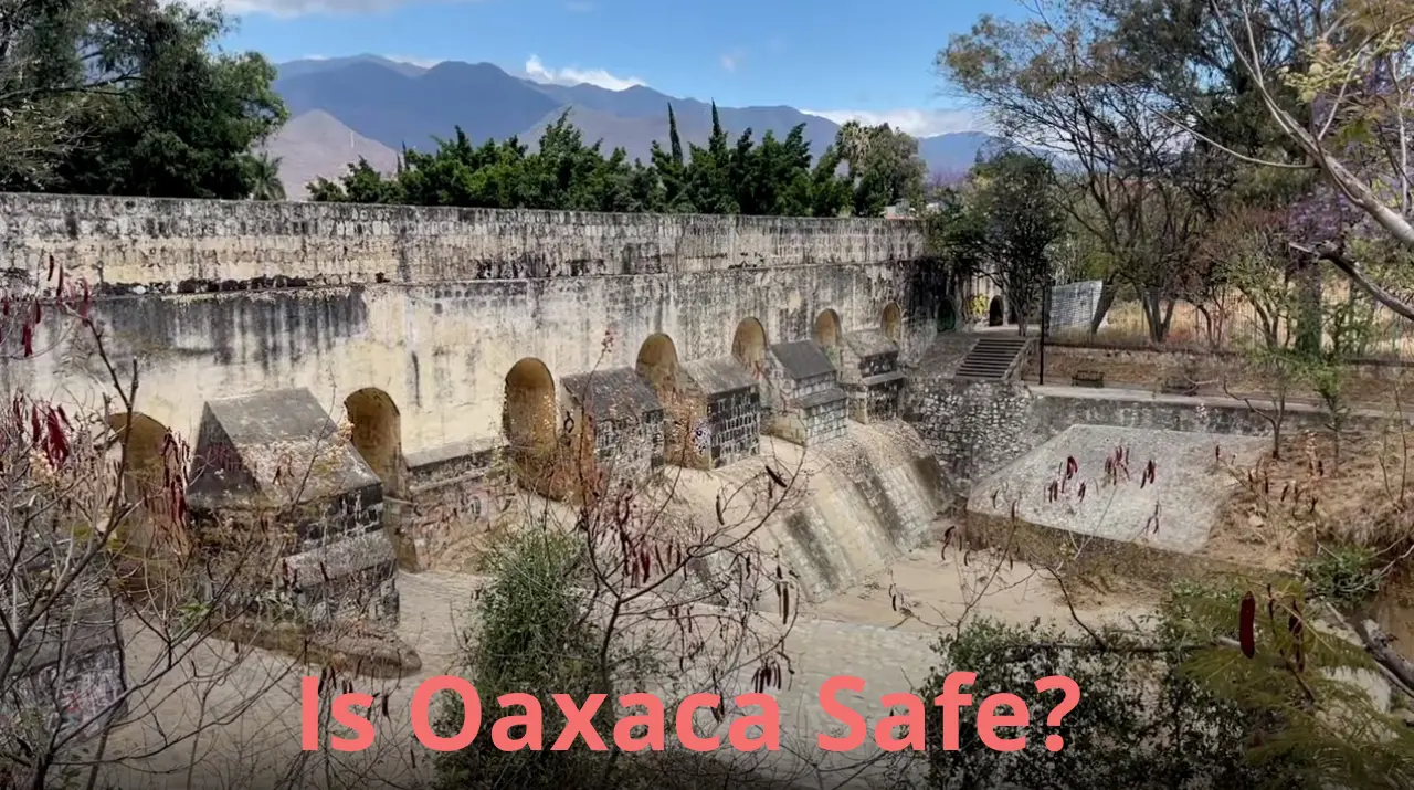 Is Oaxaca Safe? Mexico